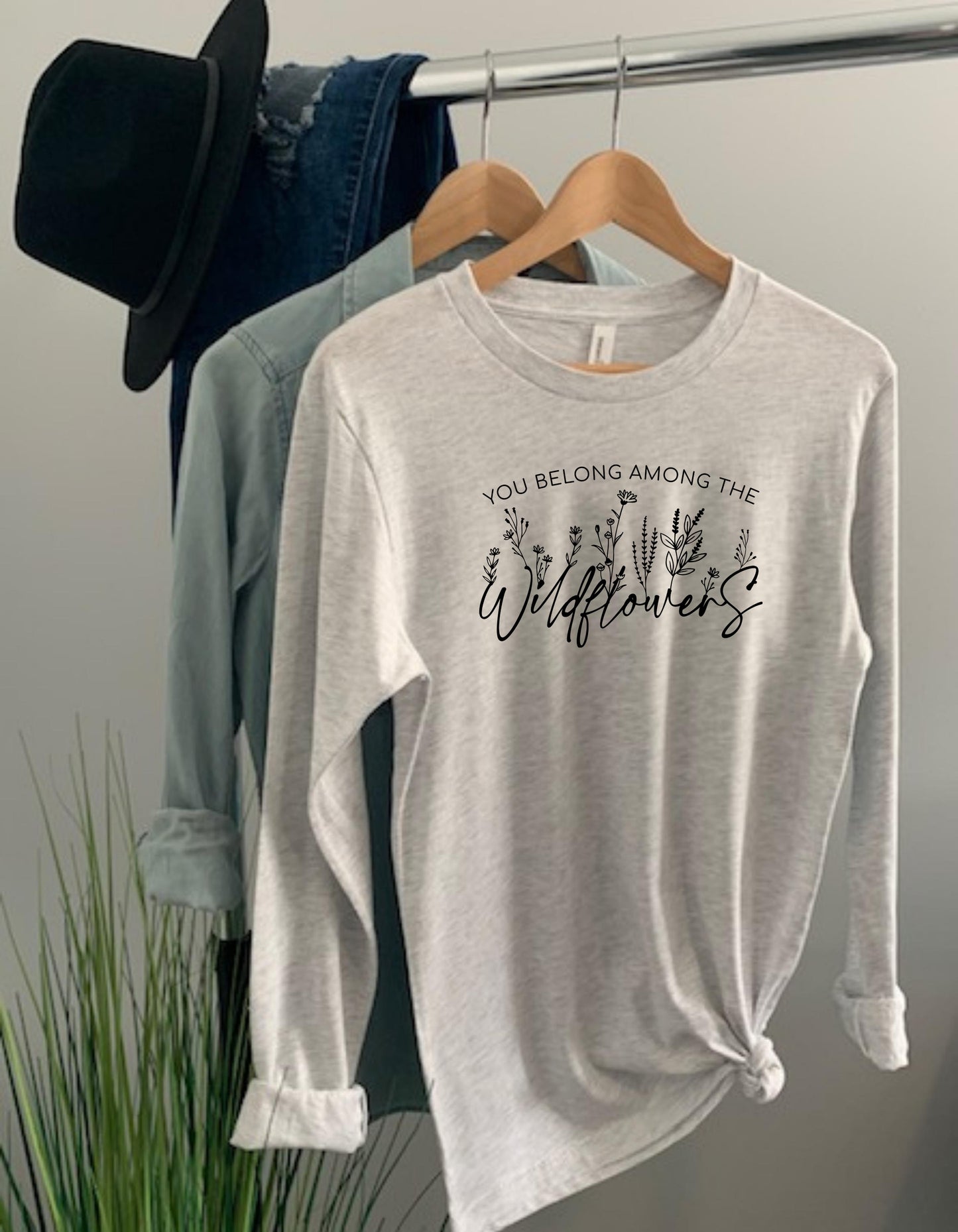 You Belong Among The Wildflowers Long Sleeve