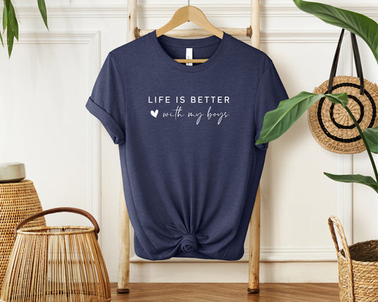 Life Is Better With My Boys Tee