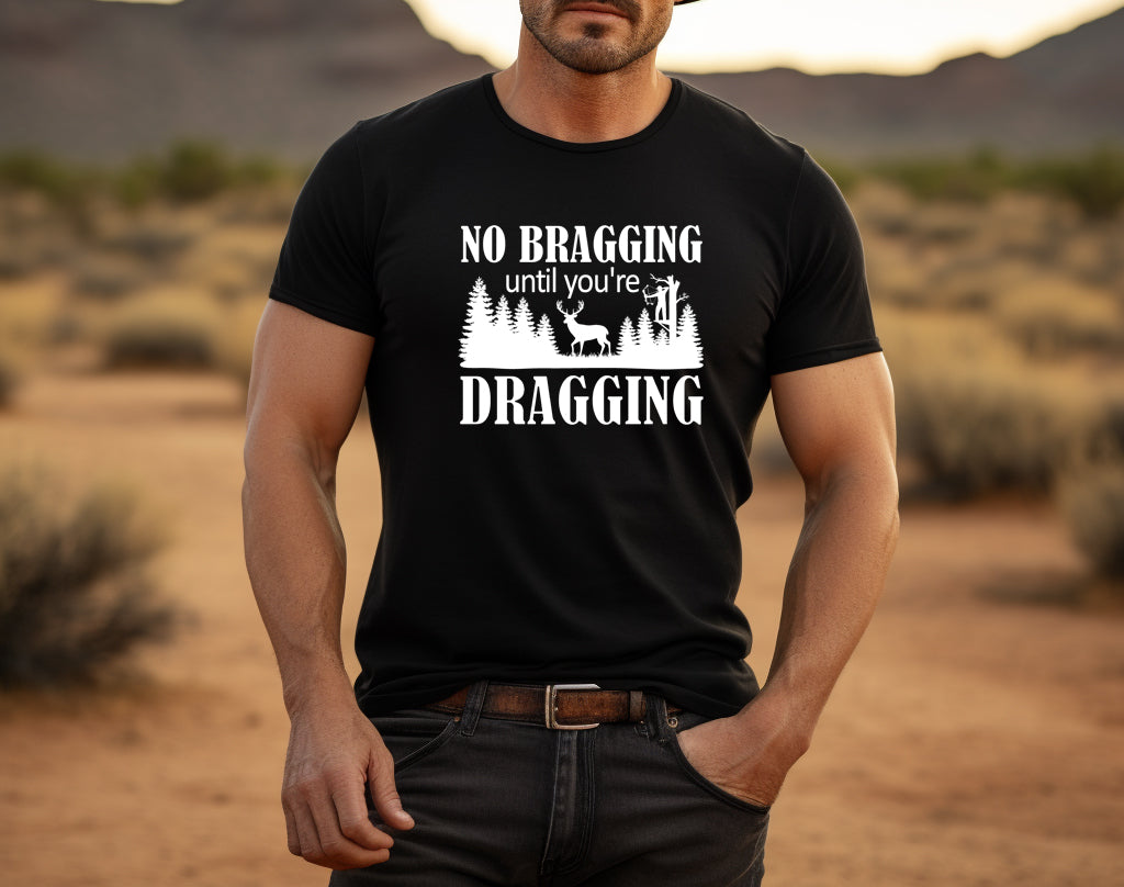 No Bragging Until You're Dragging Men's Tee