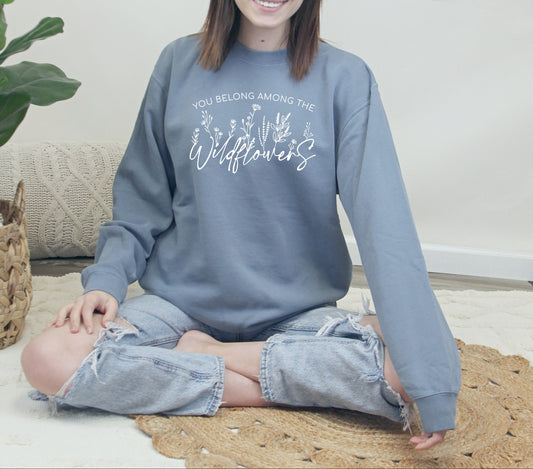 You Belong Among The Wildflowers Crewneck