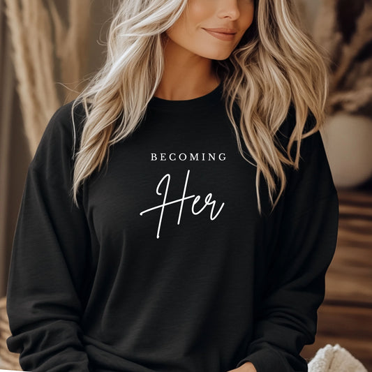 Becoming Her - Positive Saying Long Sleeve Tee